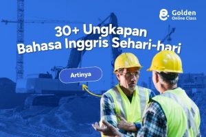 30+ Ungkapan Bahasa Inggris Sehari-hari dan Artinya yang Sering Dipakai