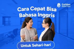 Cara Cepat Bisa Berbicara Bahasa Inggris Sehari-hari
