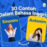 30 Contoh Sinonim dan Antonim dalam Bahasa Inggris