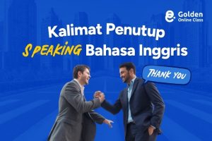 Contoh Kalimat Penutup Speaking Bahasa Inggris yang Keren dan Sopan