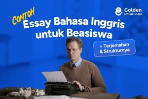 Contoh Essay Bahasa Inggris untuk Beasiswa + Terjemahan dan Strukturnya