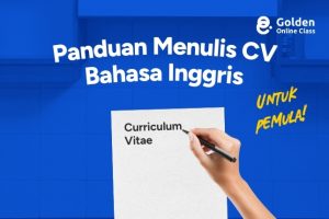 Panduan Menulis CV Bahasa Inggris untuk Pemula yang Baru Lulus