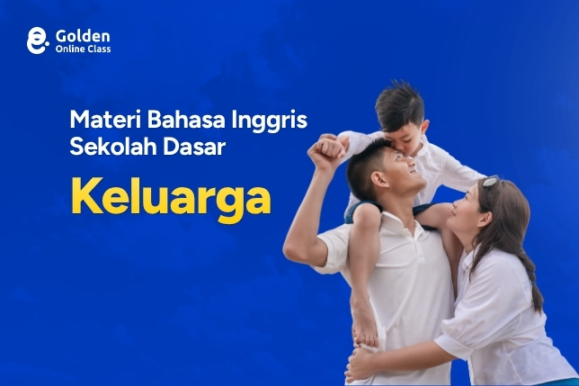 Materi Bahasa Inggris SD Tentang Keluarga Lengkap dengan Kosakata
